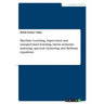 Machine Learning. Supervised and unsupervised learning, latent semantic indexing, spectral clustering and Bellman equations