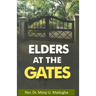Elders at the Gates: I will build my church; and the gates of hell shall not prevail against it! Matt. 16:18