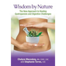 Wisdom by Nature: The New Approach to Healing Gastroparesis and Digestive Challenges
