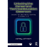 Unlocking the Career and Technical Education Classroom: Lessons for Real-World Learning in Grades 6-12