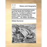 A Historical and Genealogical Essay Upon the Family and Surname of Buchanan. to Which Is Added a Brief Enquiry Into the Genealogy and Present State of