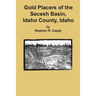Gold Placers of the Secesh Basin, Idaho County, Idaho