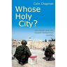 Whose Holy City?: Jerusalem and the Israeli - Palestinian Conflict