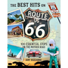 The Best Hits on Route 66: 100 Essential Stops on the Mother Road
