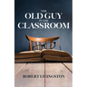 The Old Guy In The Classroom
