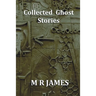 Collected Ghost Stories - A Collection of 22 M R James Stories