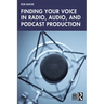 Finding Your Voice in Radio, Audio, and Podcast Production