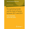 Renegotiating Gender and the State in Tunisia Between 2011 and 2014: Power, Positionality, and the Public Sphere