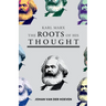 Karl Marx: The Roots of his Thought