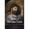 The Yoke of Divine Love: A Study of Conventual Perfection