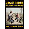 Uncle Remus: His Songs and Sayings