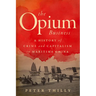 The Opium Business: A History of Crime and Capitalism in Maritime China