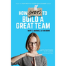 How (NOT) To Build A Great Team