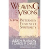 Weaving the Visions: New Patterns in Feminist Spirituality