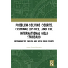 Problem-Solving Courts, Criminal Justice, and the International Gold Standard: Reframing the English and Welsh Drug Courts