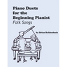 Piano Duets for the Beginning Pianist: Folk Songs