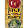 Stop Breathe Believe: Mindful Living One Thought at a Time