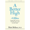 A Better High: Laugh, help, run, love ... and other ways to get naturally high!