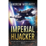 Imperial Hijacker: Decline and Fall of the Galactic Empire Book 4