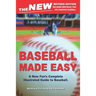 The New Baseball Made Easy: A New Fan's Complete Guide to Baseball.