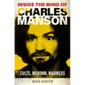 Inside the Mind of Charles Manson: Criminal & Cult Leader