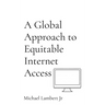 A Global Approach to Equitable Internet Access