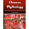 Chinese Mythology: Gods, Goddesses, Monkeys, Eternal Beings, and More