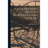 Seager Wheeler's Book on Profitable Grain Growing [microform]