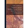 The Famous Twenty Mule Borax Team From Death Valley California