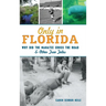 Only in Florida: Why Did the Manatee Cross the Road and Other True Tales