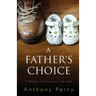 A Father's Choice: A Memoir of Love, Loss, and Hope