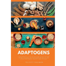Adaptogens: A Beginner's 5-Step Quick Start Guide on How to Get Started, With an Overview on its Use Cases for Stress, Anxiety, and Fatigue