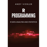 R Programming: R Data Analysis and Statistics