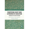 Countering Right Wing Extremism in Education: Schooling in the Racist Badland