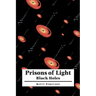 Prisons of Light: Black Holes