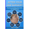 After Your Jaw Surgery: Practical and Helpful Information You Should Know
