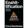 Enshittification: Why Everything Suddenly Got Worse and What to Do about It