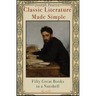 Classic Literature Made Simple: Fifty Great Books in a Nutshell