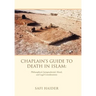 Chaplain's Guide to Death in Islam: Philosophical, Jurisprudential, Moral, and Legal Considerations