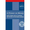 A Primer on Money: What is Money, How Is It Created, and the Role of the Federal Reserve