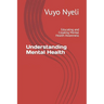 Understanding Mental Health: Educating and Creating Mental Health Awareness