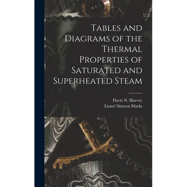 Tables and Diagrams of the Thermal Properties of Saturated and Superheated Steam
