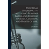 Practical Hydropathy, Including Plans of Baths and Remarks on Diet, Clothing and Habits of Life..