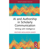 AI and Authorship in Scholarly Communication: Writing with Intelligence