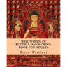 Wise Words of Buddha: A Coloring Book for Adults