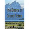 The Bears of Grand Teton: A Natural and Cultural History