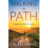 Walking the Path: A Beginner's Guide to Spirituality