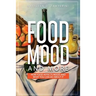 Food, Mood, and More: How Food Affects Mood and What You Can Do about It