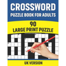 Crossword Puzzle Book For Adults: UK Version Large Print Quick Daily Cross Word Activity Books With Solution For Adults And Seniors Mums And Dad 90 Pu