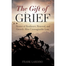 The Gift of Grief: Stories of Resilience, Renewal, and Growth After Unimaginable Loss